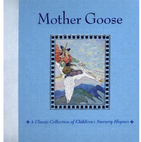 Mother Goose: A Classic Collection of Children's Nursery Rhymes
